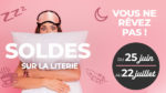 Venez profitez des SOLDES dans vos magasins Nuits de Rêve du 25 Juin au 22 Juillet